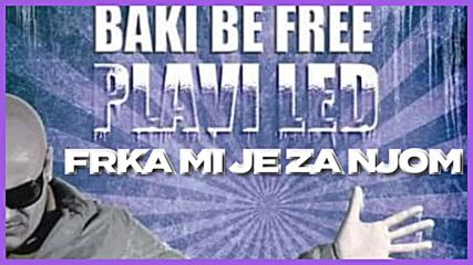 Baki B3 - Frka Mi Je Za Njom [ Audio Official ].mp4