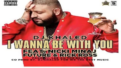 2o13 | Dj Khaled - I Wanna Be With You (nicki Minaj, Rick Ross & Future) Original Song