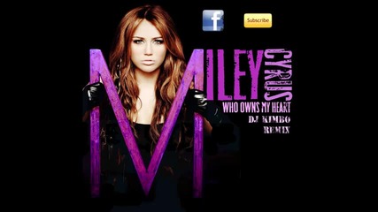 Miley Cyrus - who owns my heart Ремикс