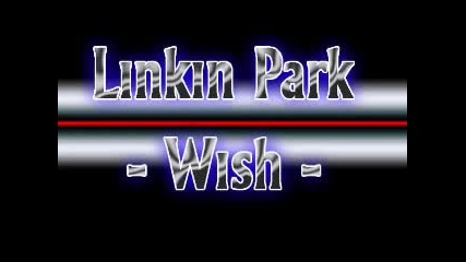 linkin park - wish 
