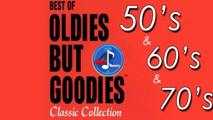 50's 60's 70's Best Songs - Best Of Oldies But Goodies