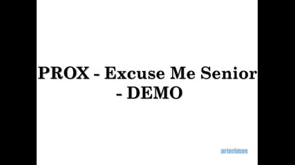 Prox - Excuse me senior + link за сваляне 