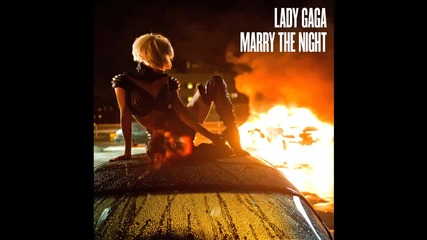 Lady Gaga - Marry The Night [ Audio ] H Q + Download