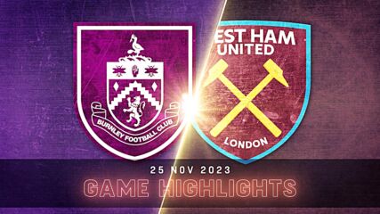 Burnley FC vs. West Ham United - Condensed Game