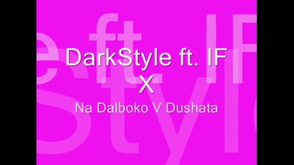 Darkstyle ft. If X - Na Dalboko v Dushata