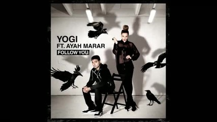 Yogi ft. Ayah Marar - Follow U (radio Edit)