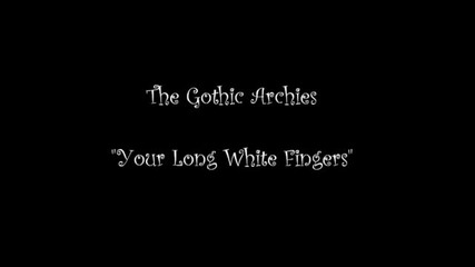 The Gothic Archies - Your Long White Fingers