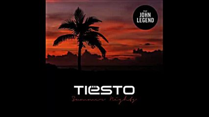 *2016* Tiesto ft. John Legend - Summer Nights ( Tiesto's Deep House remix )