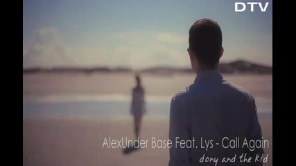 Премиера 2011! Alexunder Base feat. Lys - Call Again ( Високо Качество ) 