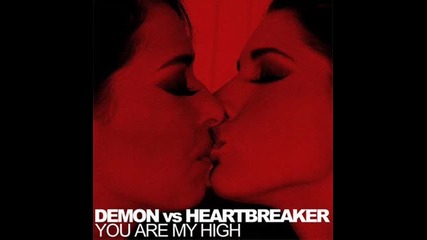 Demon Vs Heartbreaker You Are My High