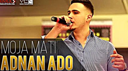 Adnan Ado - Moja Mati