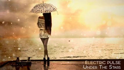 Electric Pulse - Under The Stars (original Mix)