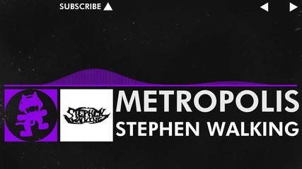 [dubstep] - Metropolis - Stephen Walking [monstercat Release]
