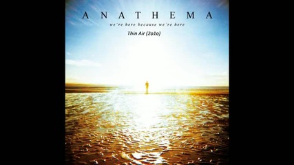 Anathema - Thin Air (we re Here Because We re Here) - 2010 