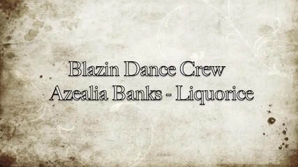 Blazin Dance Crew & Azealia Banks - Liquorice
