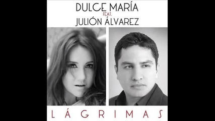 Dulce Maria Ft. Julion Alvarez - Lagrimas