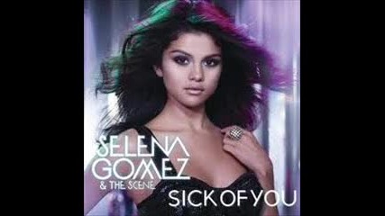 Selena Gomez - Sick of you
