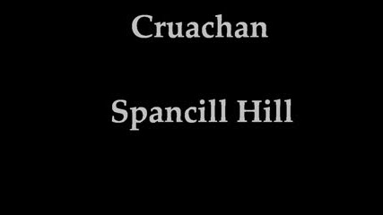 Cruachan Spancill Hill