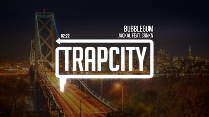 [ Trap - Bass ] Jackal - Bubblegum (feat. Crnkn)