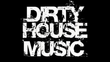 Dirty House Music 