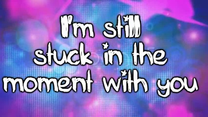 Justin Bieber- Stuck In The Moment Lyrics