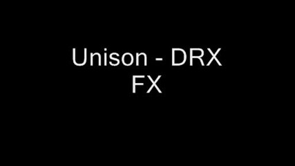 Unison - Drx Fx