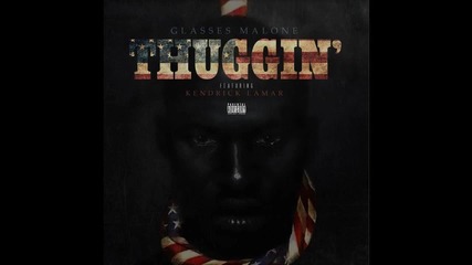 » Glasses Malone Ft. Kendrick Lamar - Thuggin
