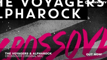 2о15! The Voyagers & Alpharock - Crossover ( Оriginal Mix )
