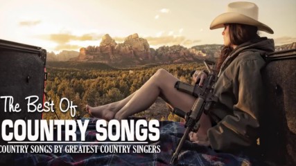 The Best Country Songs By greatest Country Singers - Best Classic Country Songs All Time