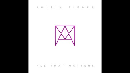Justin Bieber - All That Matters (audio)