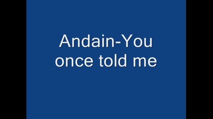 Andain-you once told me