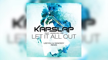 2015! Kap Slap feat. Angelika Vee - Let It All Out ( Leeyou & Danceey Extended Mix ) ( Аудио )