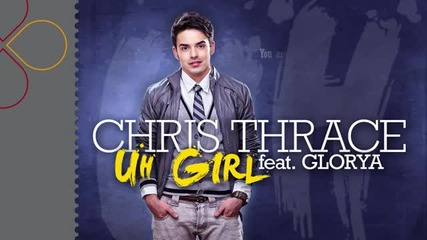 Chris Thrace - Uh Girl (feat. Glorya)