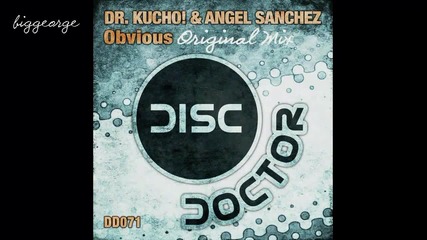 Dr. Kucho! And Angel Sanchez – Obvious ( Original Mix ) [high quality]