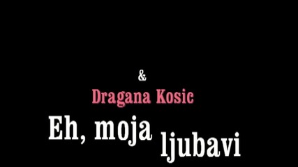 Dragana Kosic Juzni Vetar - 2011 - Eh, moja ljubavi