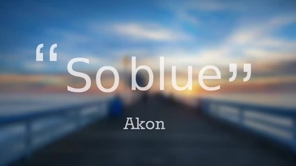 Akon - So Blue