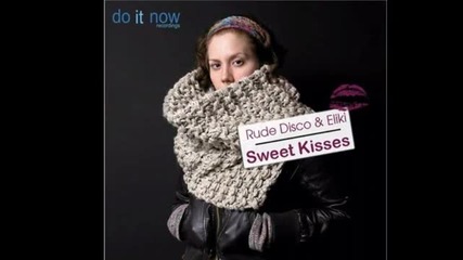 Rude Disco _ Eliki - Sweet Kisses (deep Xcape Mix)