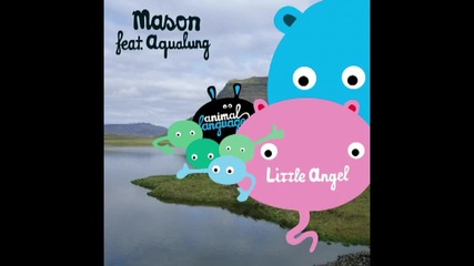 Mason ft. Aqualung - Little Angel ( Rex The Dog Mix ) [high quality]