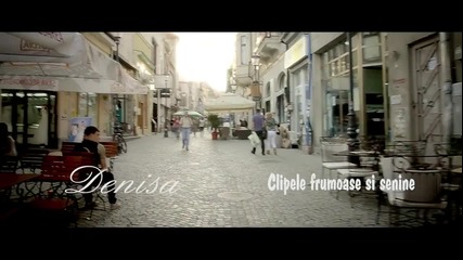 Румънско! Denisa - Clipele frumoase si senine ( Original Videoclip )