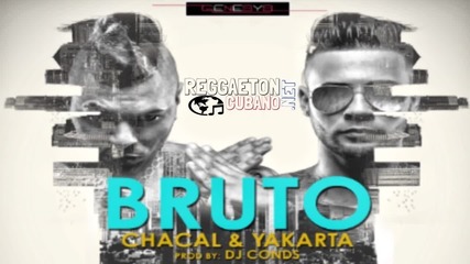 New!!! Chacal Y Yakarta - Bruto