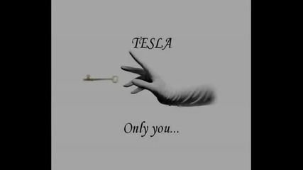 Tesla - Only you