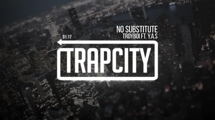 Troyboi - No Substitute ft. Y.a.s