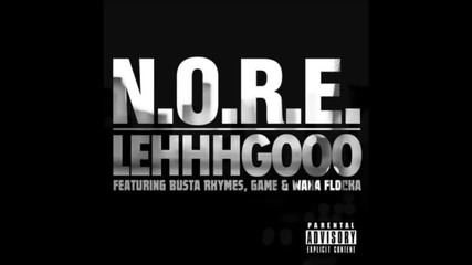 N.o.r.e. Feat. Busta Rhymes Game and Waka Flocka - Lehhhgooo New*