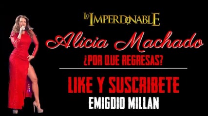 Alicia Machado - por que regresas