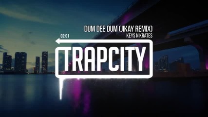 Keys N Krates - Dum Dee Dum (jikay Remix) (trapcity)