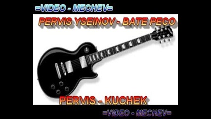 Pervis Yseinov - Bate Peco - Kitara Kuchek - Originalno Ot Mechev - 2011 