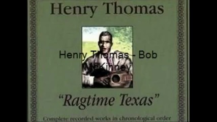 Henry 'ragtime Texas' Thomas - Bob Mckinney (original)