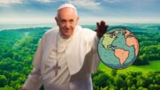 Папата излезе с документ на тема екология, който се казва „Слава на Бога“ ?!