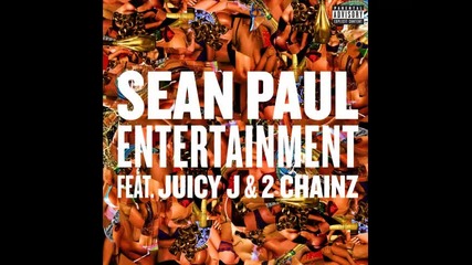 *2013* Sean Paul ft. Juicy J & 2 Chainz - Entertainment
