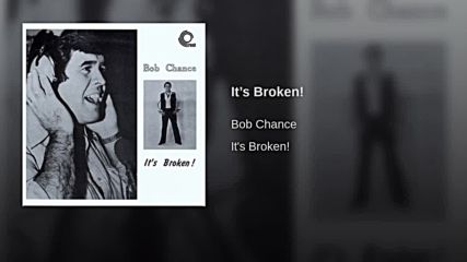Bob Chance--it`s Broken 1980